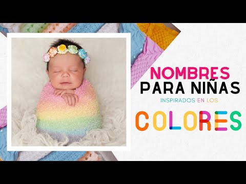 Nombres Para Niñas Inspirados en Los Colores 💛 💚 🧡 ❤️ 💜 💙