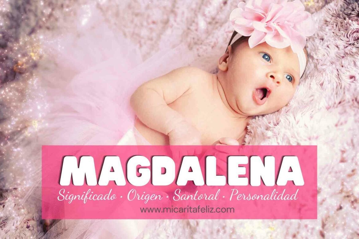 Significado Y Origen del Nombre Magdalena